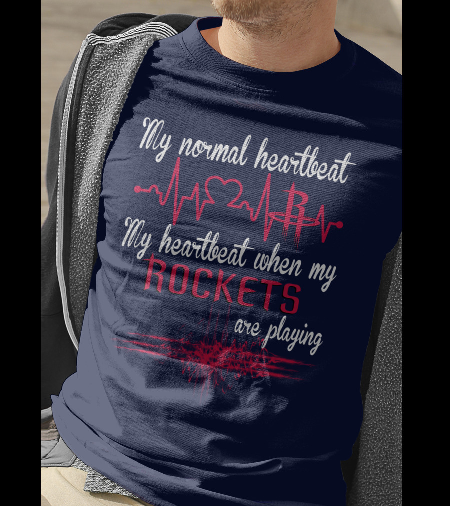 My Normal Heartbeat My Heartbeat When My Rockets Are Playing T-Shirt