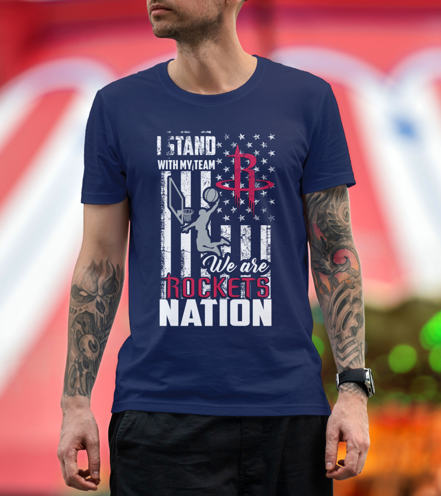 I Stand With My Team We Are Rockets Nation Houston Rockets T-Shirt