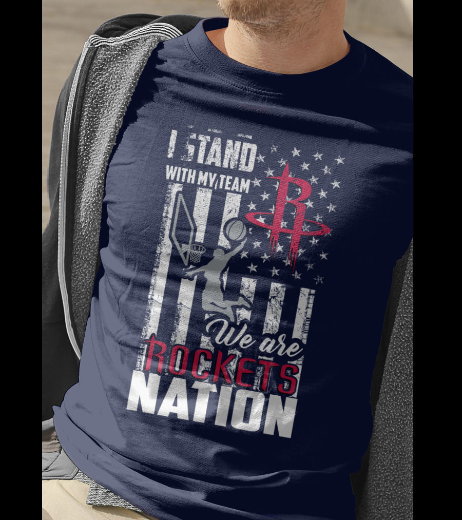 I Stand With My Team We Are Rockets Nation Houston Rockets T-Shirt