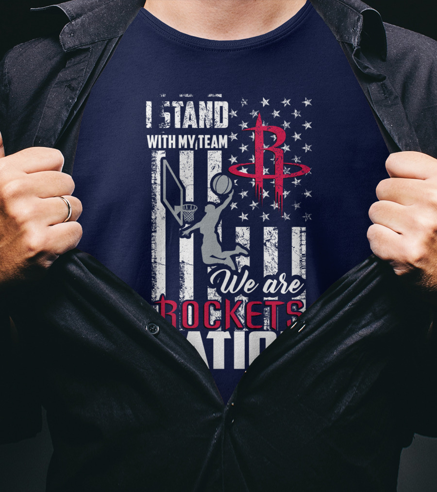 I Stand With My Team We Are Rockets Nation Houston Rockets T-Shirt