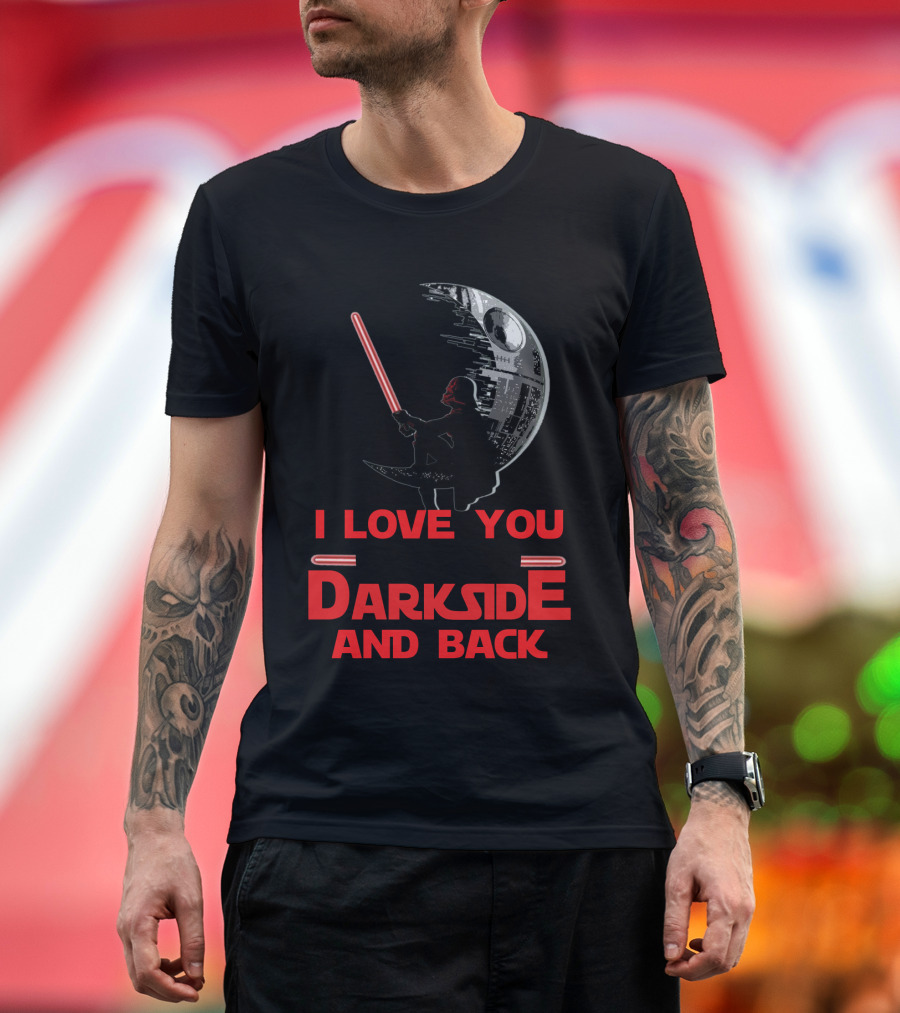 I Love You To The Darkside And Back T-Shirt