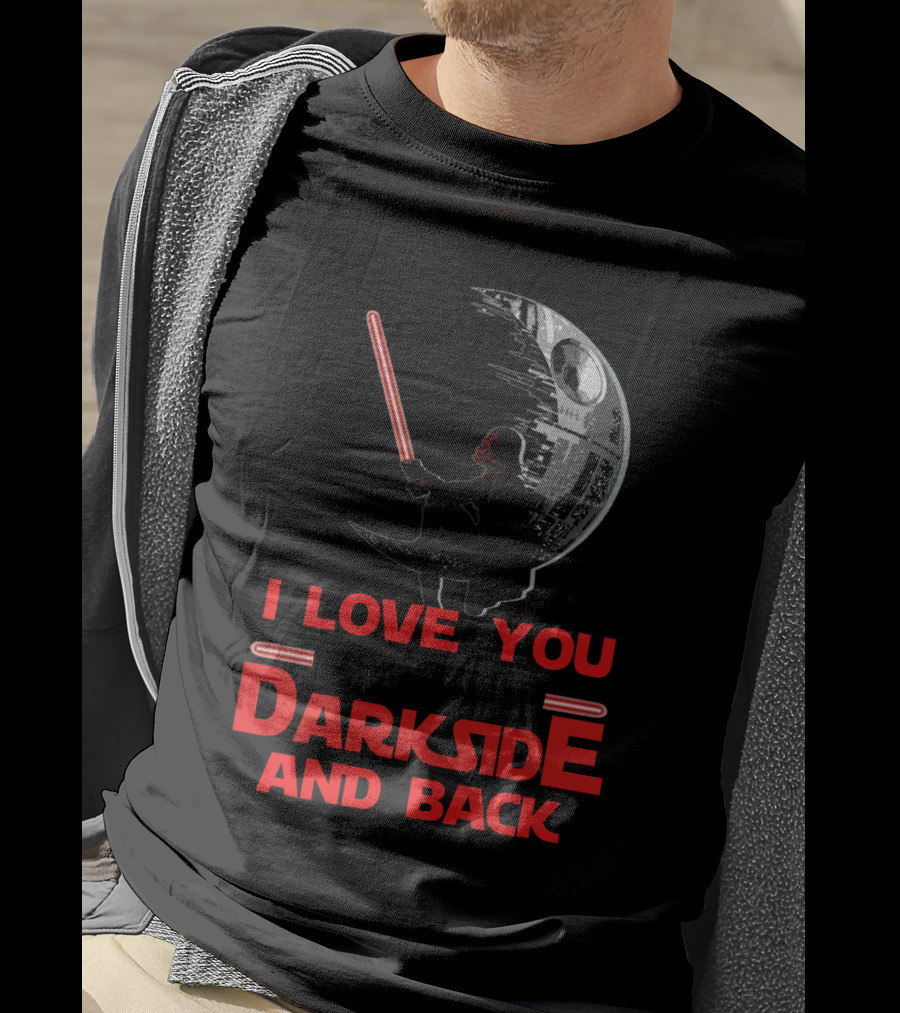 I Love You To The Darkside And Back T-Shirt