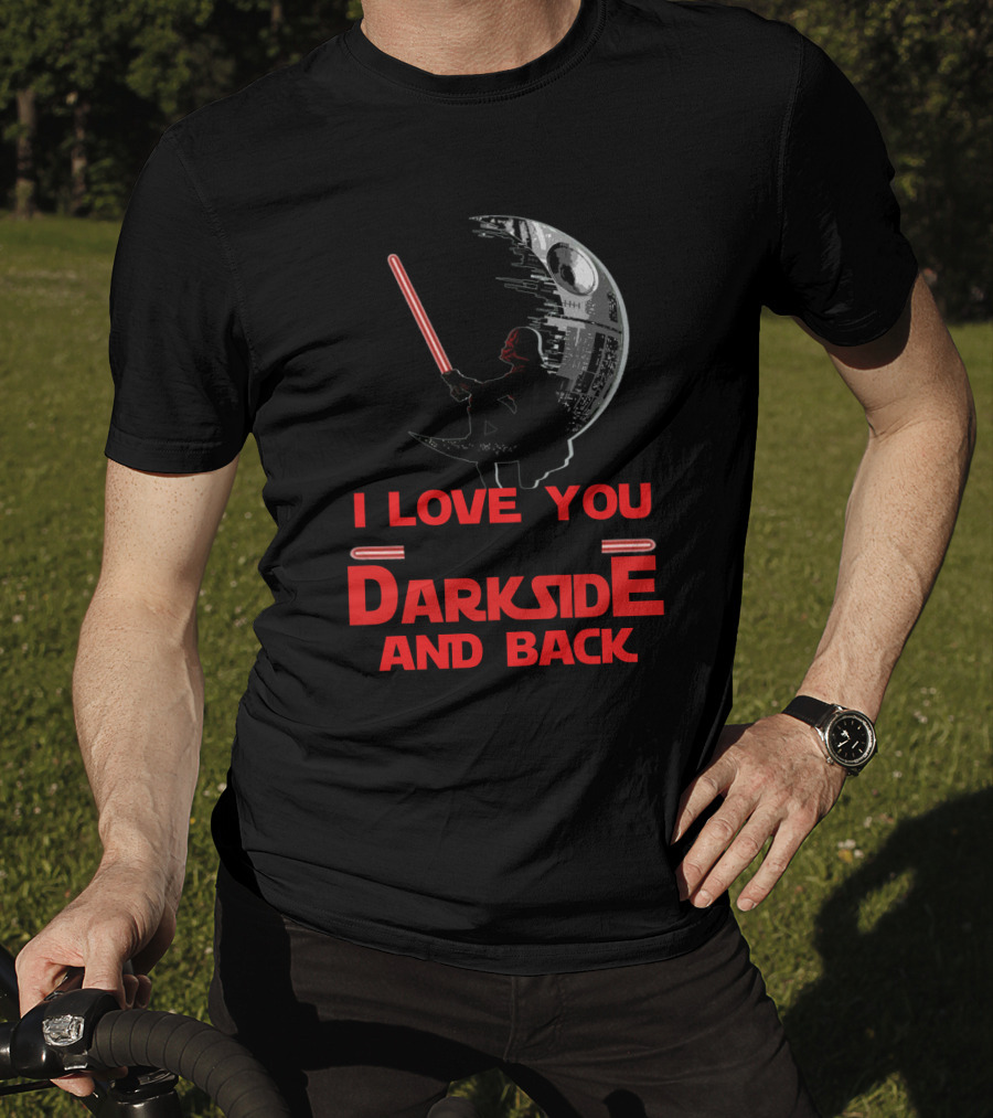 I Love You To The Darkside And Back T-Shirt