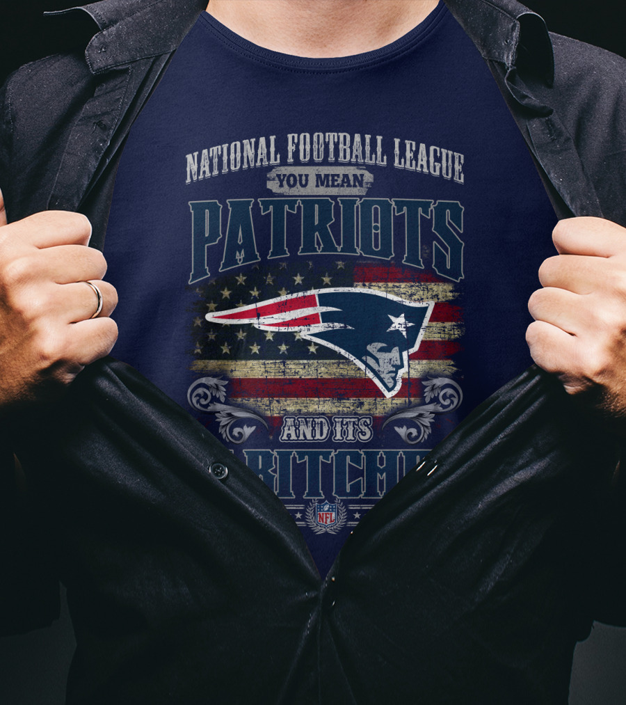 National Football League You Mean Patriots And Its 31 Bitches Nfl T-Shirt