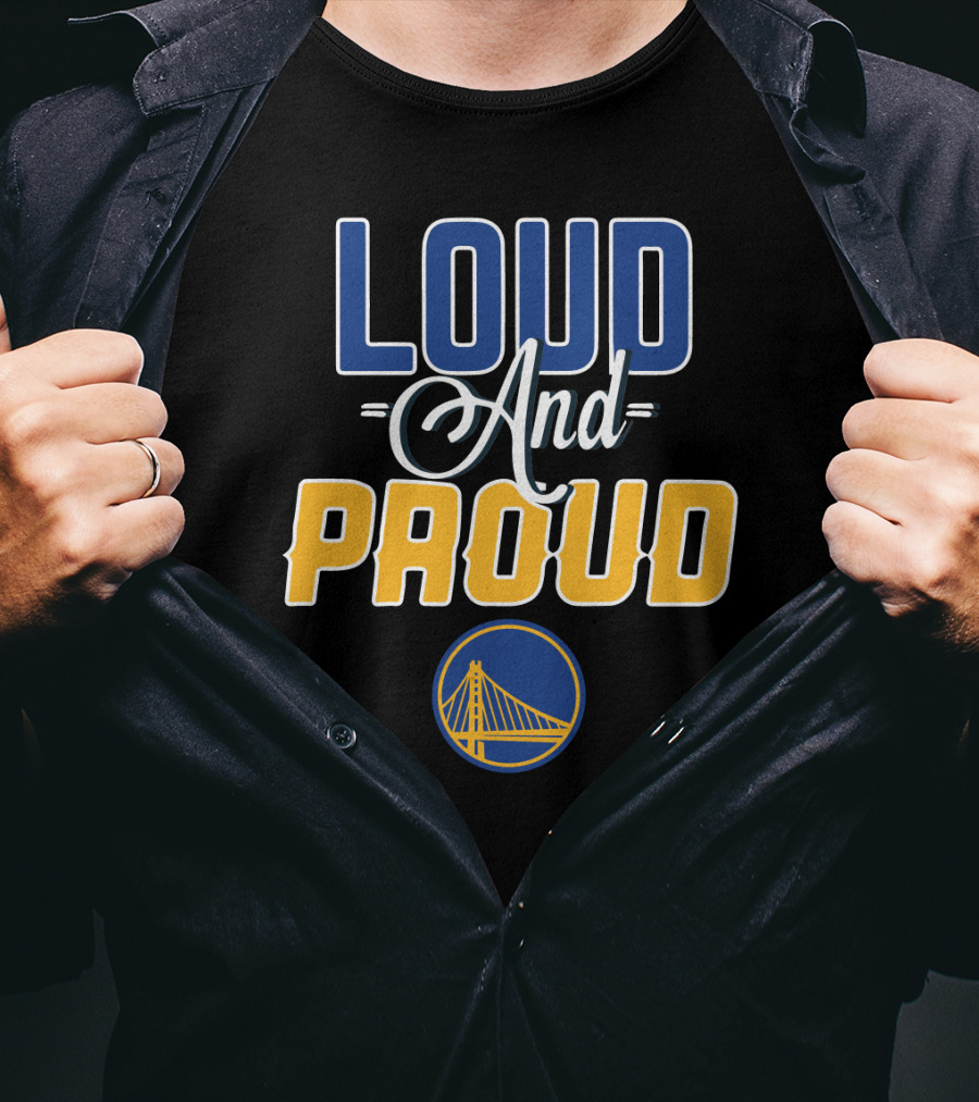Golden State Warriors Loud And Proud T-Shirt