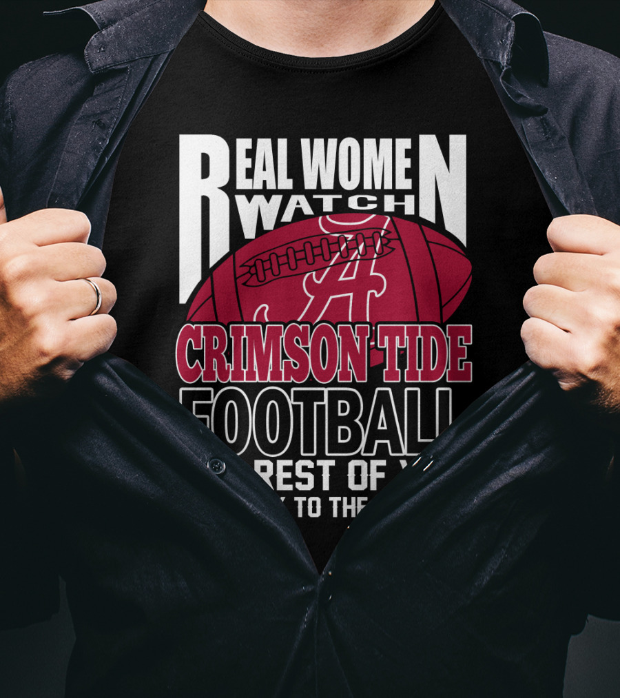Real Women Watch Alabama Crimson Tide Football Get Back To The Kitchen T-Shirt