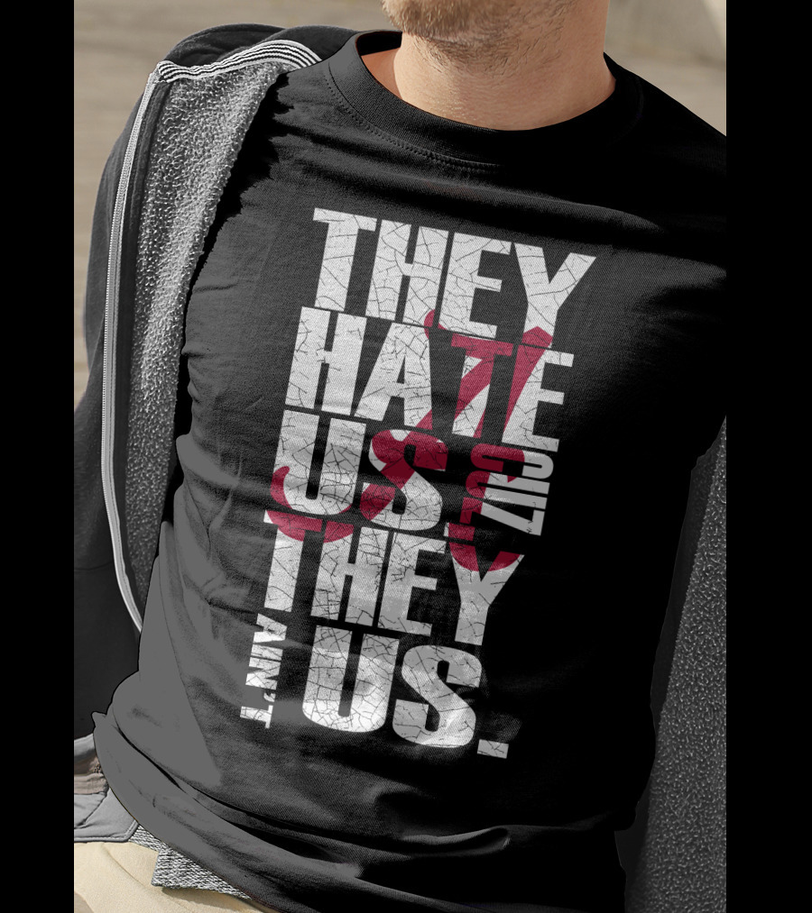 Alabama Crimson Tide They Hate Us Because They Ain't Us T-Shirt