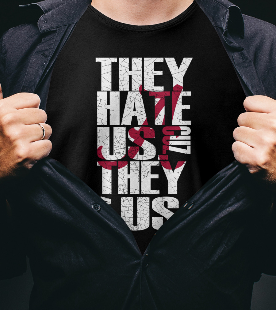 Alabama Crimson Tide They Hate Us Because They Ain't Us T-Shirt