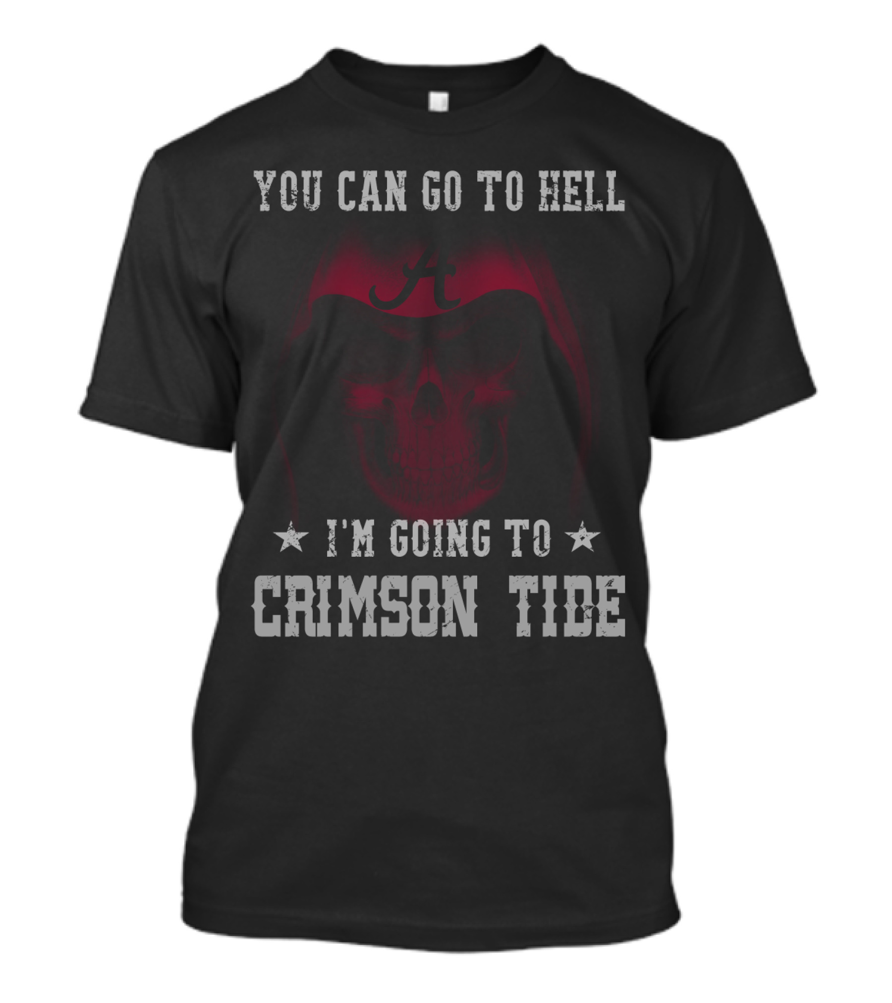 You Can Go To Hell I'm Going To Crimson Tide Alabama T-Shirt