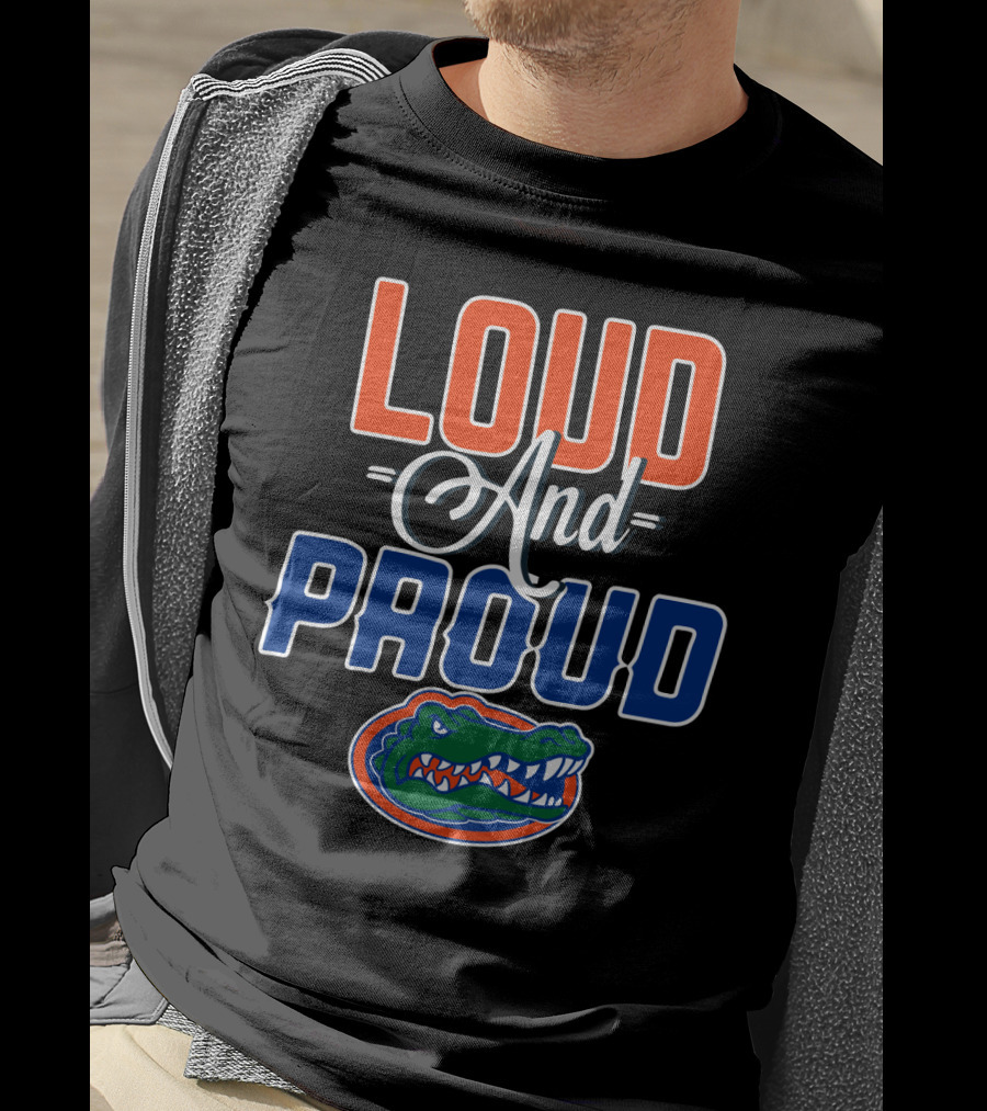 Loud And Proud Florida Gators T-Shirt