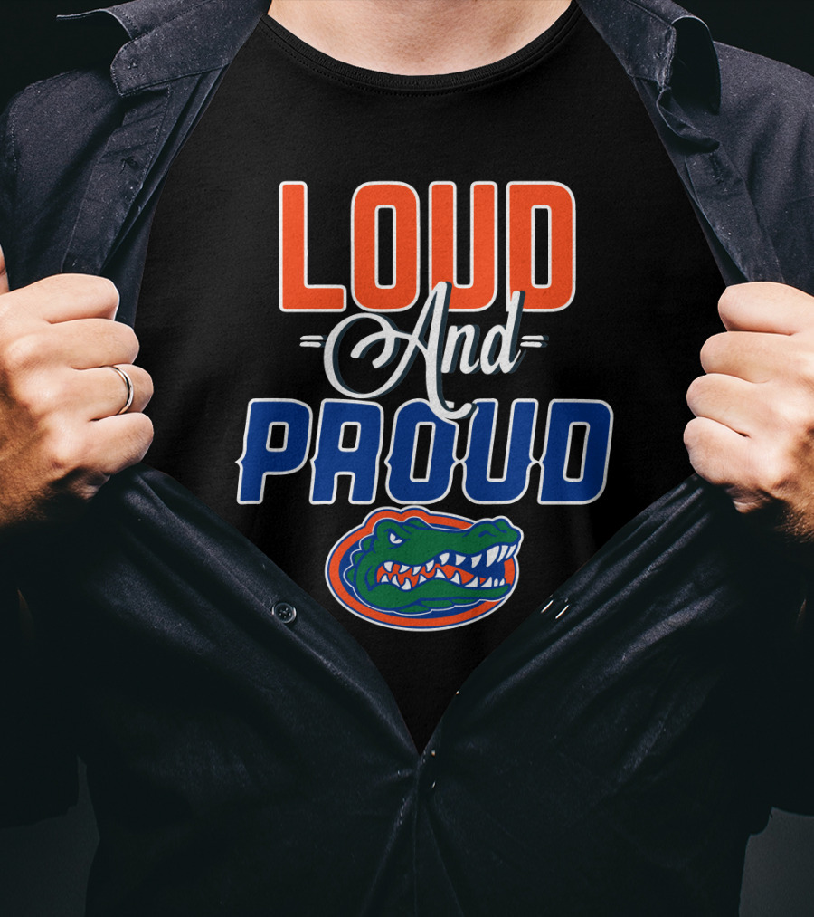Loud And Proud Florida Gators T-Shirt