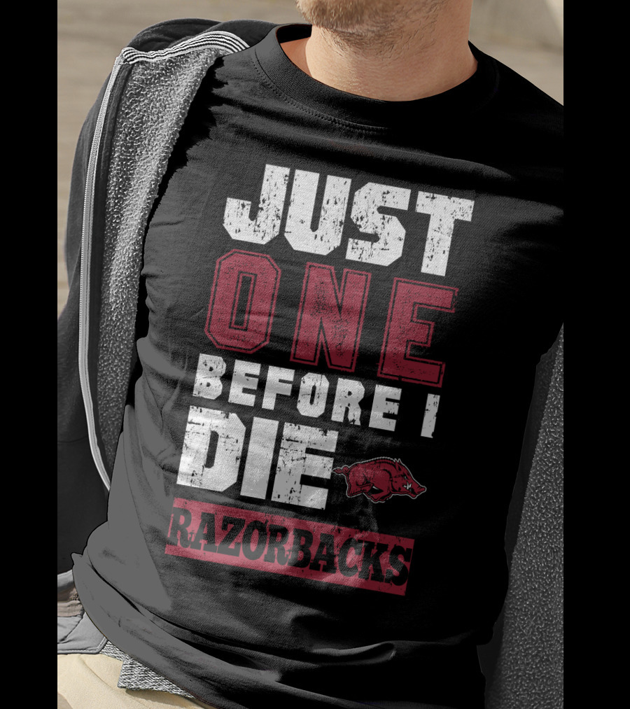 Just One Before I Die Razorbacks T-Shirt