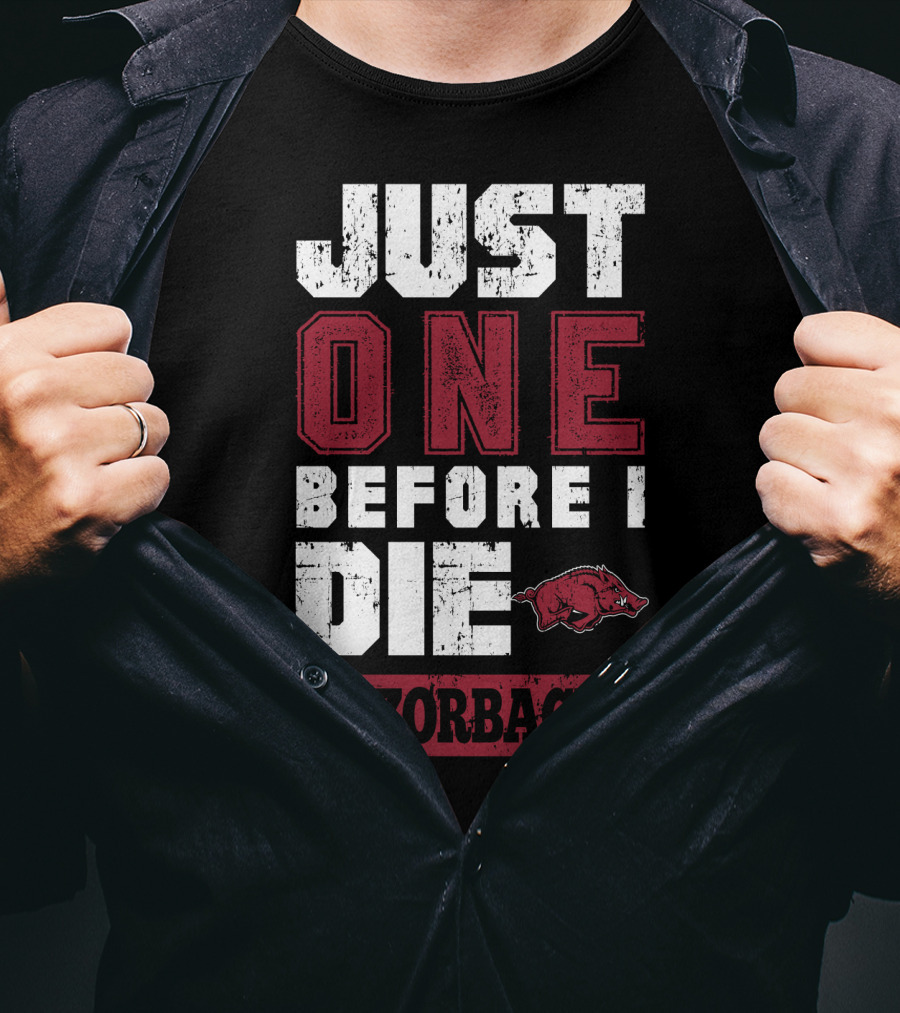 Just One Before I Die Razorbacks T-Shirt
