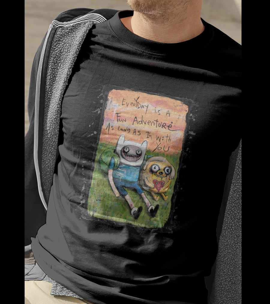 Everyday Is A Fun Adventure As Long As I'm With You Adventure Time T-Shirt