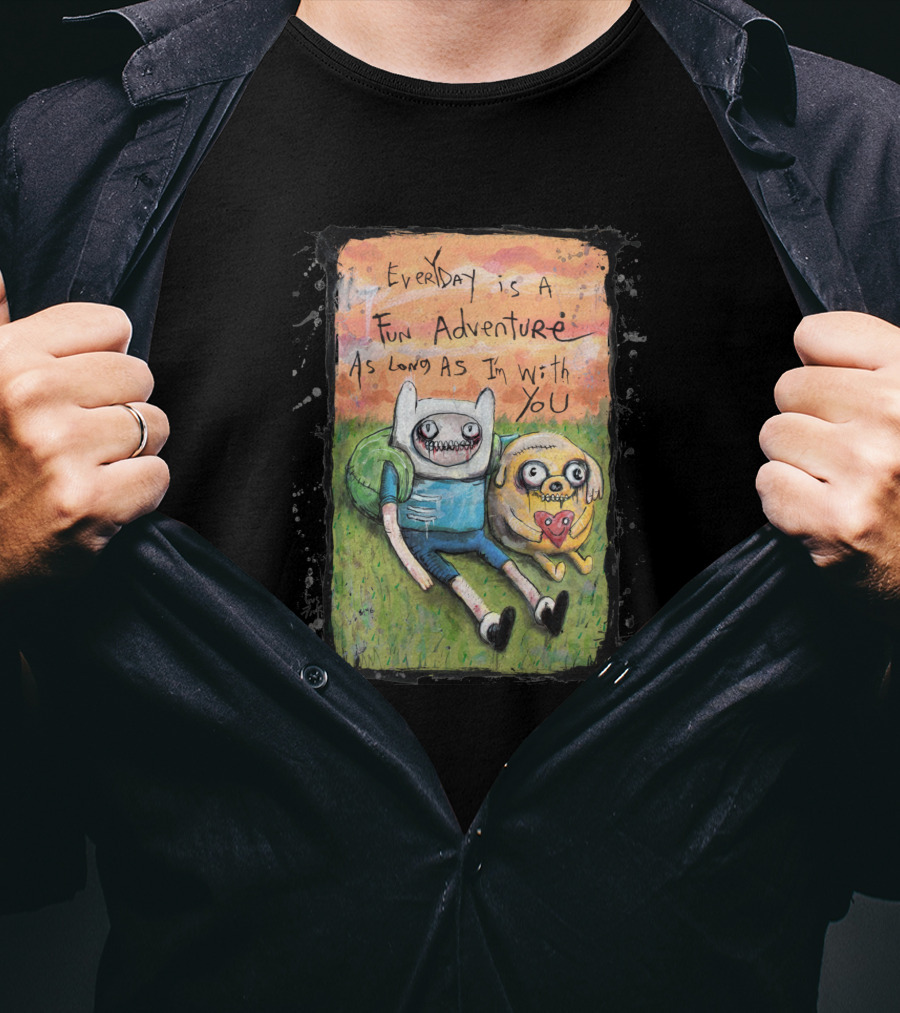 Everyday Is A Fun Adventure As Long As I'm With You Adventure Time T-Shirt