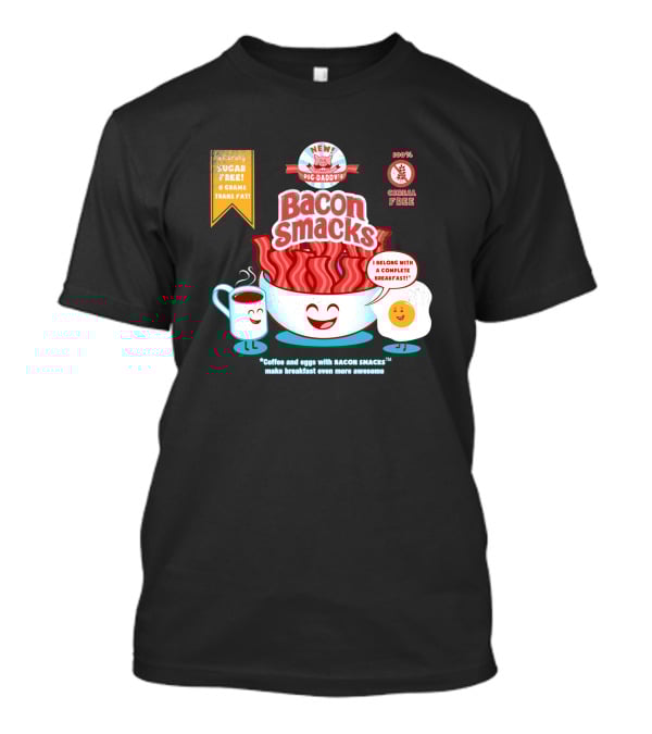 New Epic Daddy's Bacon Smacks Coffee And Eggs With Bacon Smacks Make Breakfast Even More Awesome T-Shirt