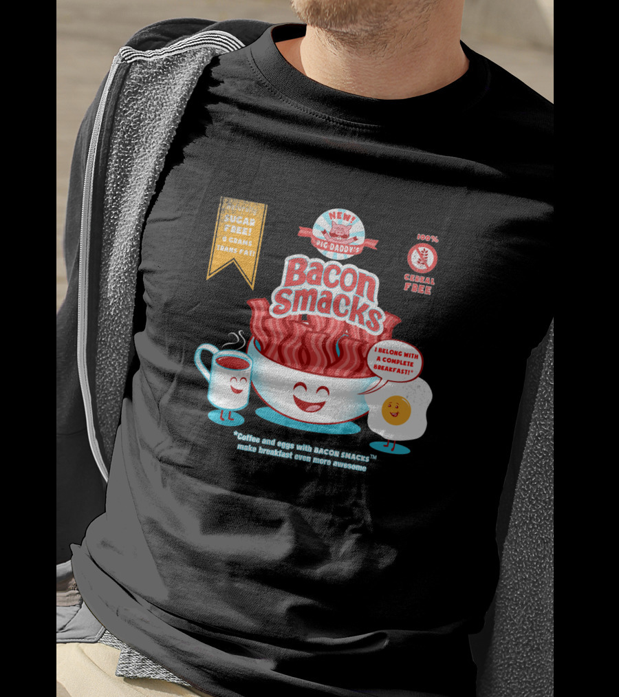 New Epic Daddy's Bacon Smacks Coffee And Eggs With Bacon Smacks Make Breakfast Even More Awesome T-Shirt