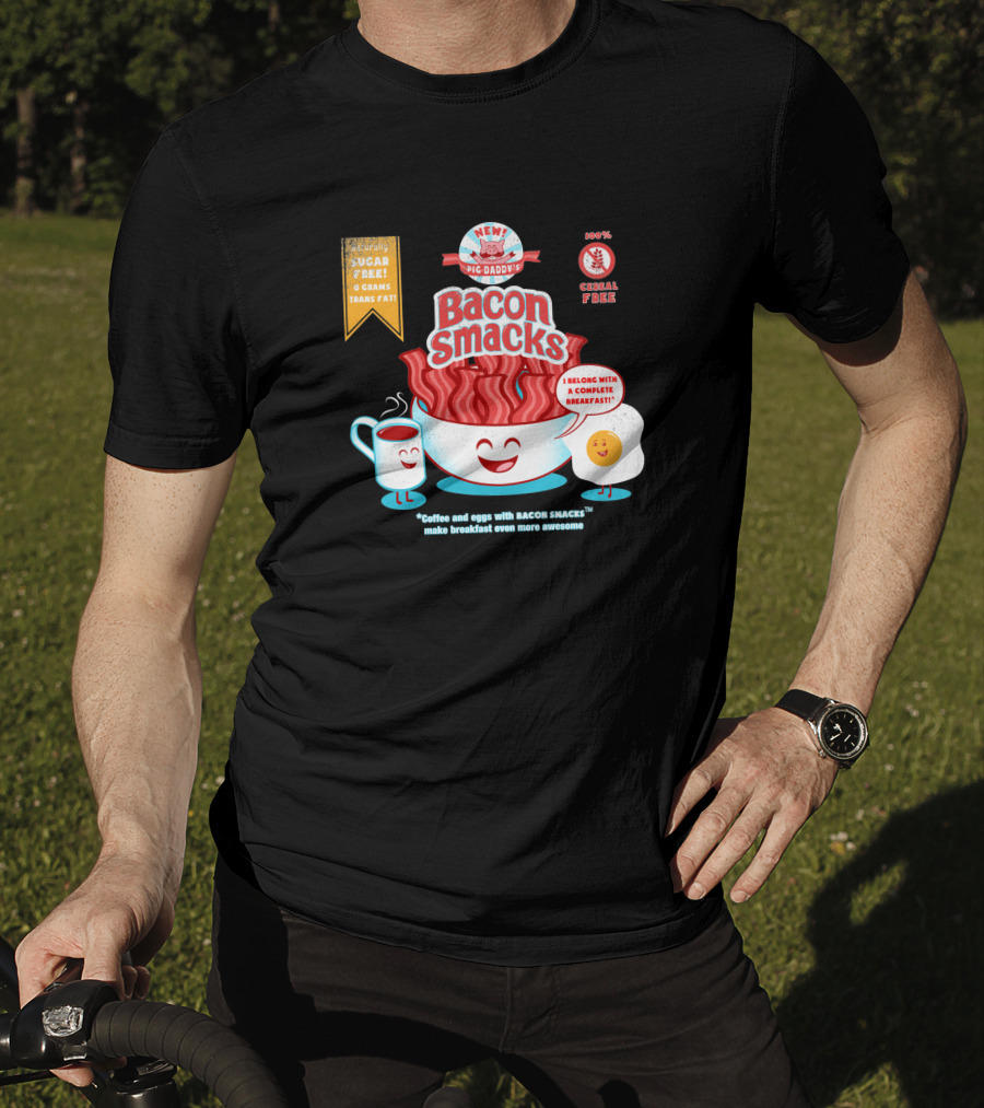 New Epic Daddy's Bacon Smacks Coffee And Eggs With Bacon Smacks Make Breakfast Even More Awesome T-Shirt
