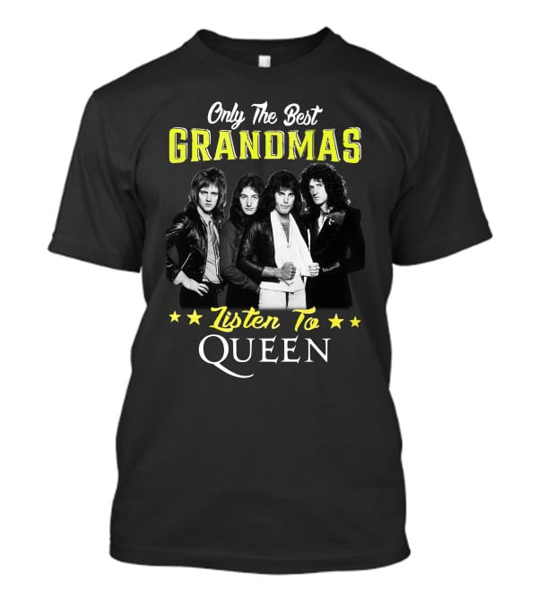 Only The Best Grandmas Listen To Queen T-Shirt