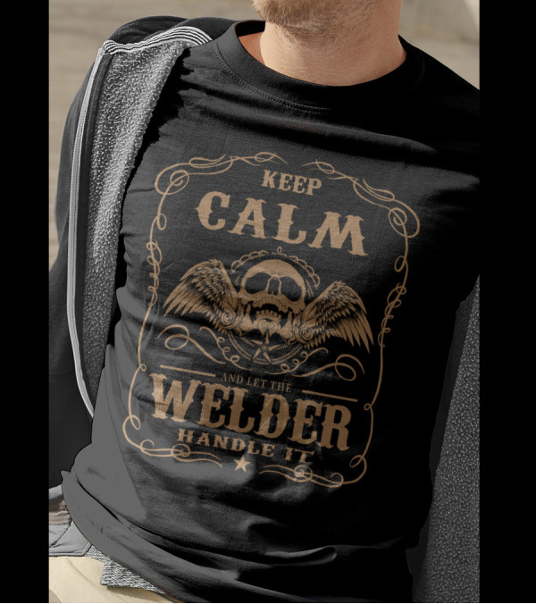 Keep Calm Welder Skull Wings Art – Let The Welder Handle It T-Shirt