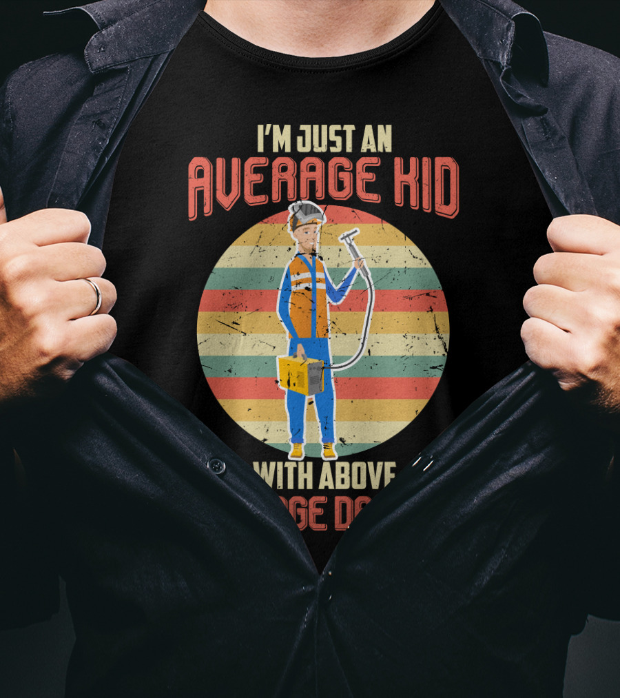 I'm Just An Average Kid With Above Average Dreams Welder T-Shirt