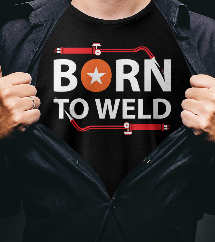 Born To Weld With Welding Torch And Star Icon In Bold Letters T-Shirt
