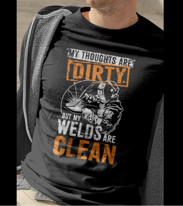 Dirty Thoughts Clean Welds Bold Text Welding T-Shirt