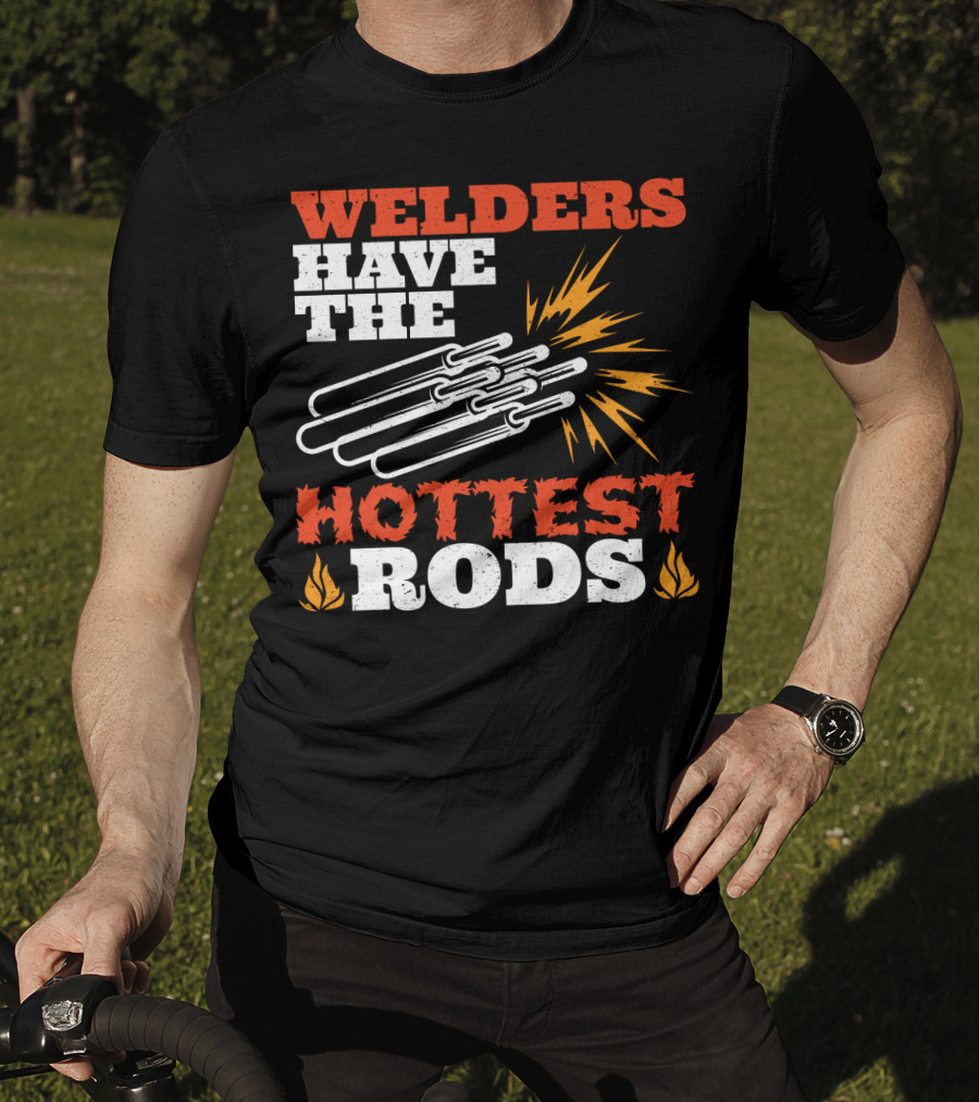 Welders Have The Hottest Rods Sparks Flame Motif T-Shirt
