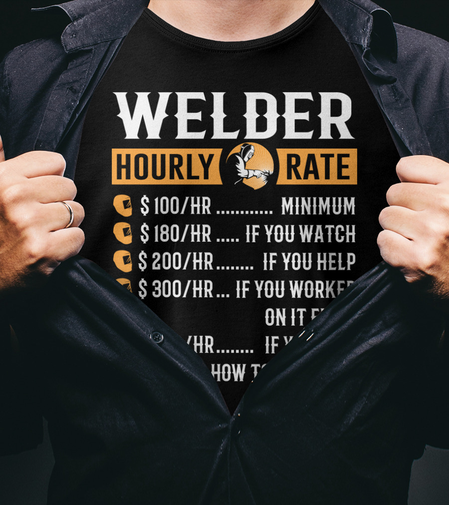 Humorous Welder Hourly Rate Minimum Watching Helping Working Advice T-Shirt