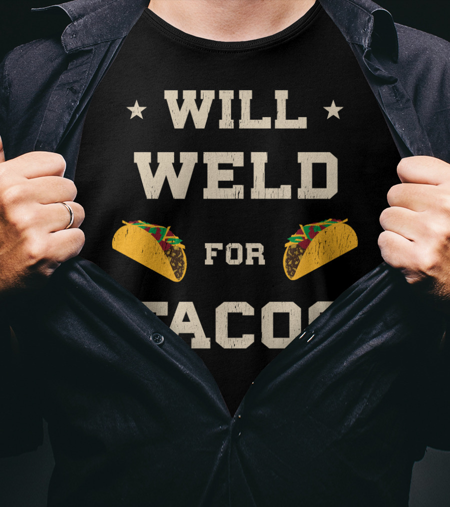 Will Weld For Tacos With Stars And Taco Graphics T-Shirt