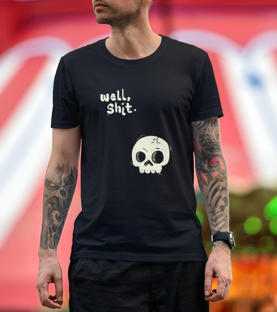 Well, Shit Skull Alas 1170425 T-Shirt