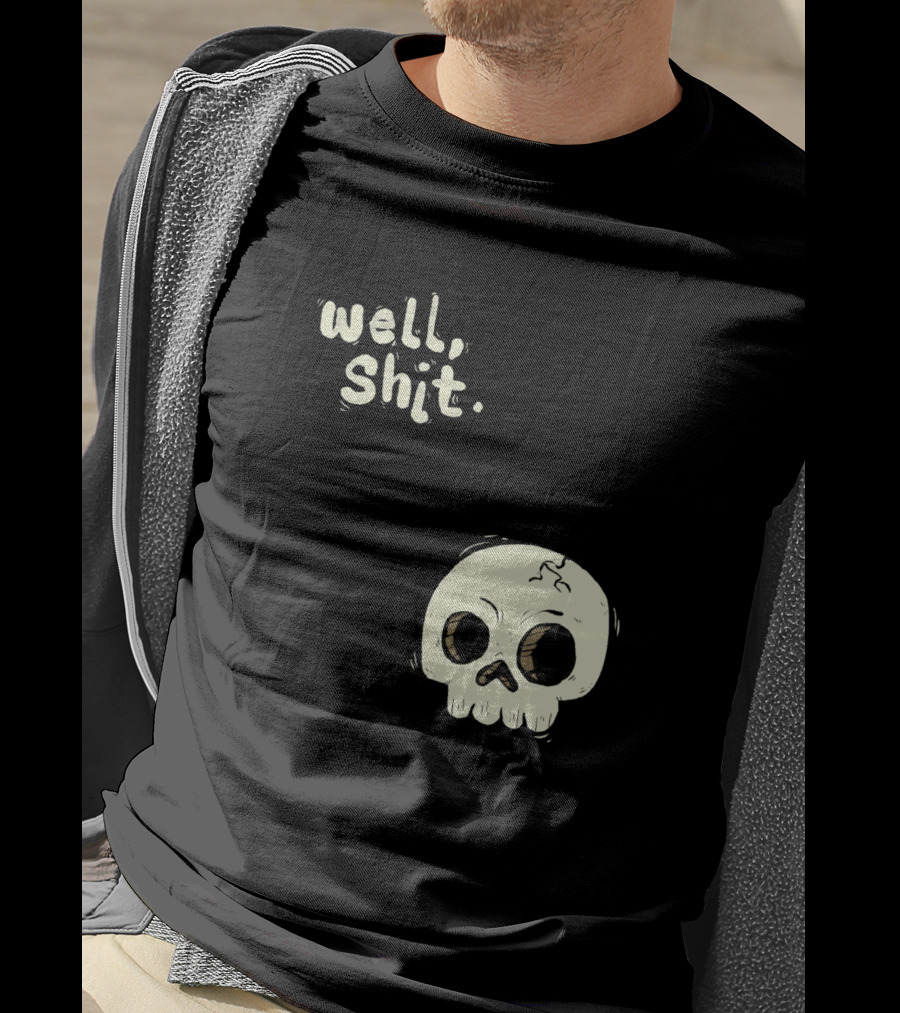 Well, Shit Skull Alas 1170425 T-Shirt