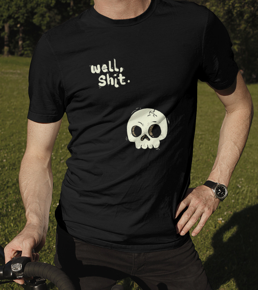 Well, Shit Skull Alas 1170425 T-Shirt
