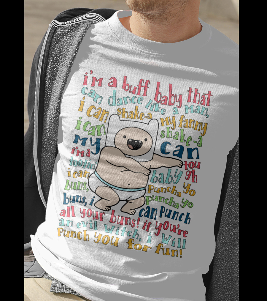 Buff Baby Dance Adventure Time Song Lyrics Fun Fanny Shake Punch T-Shirt
