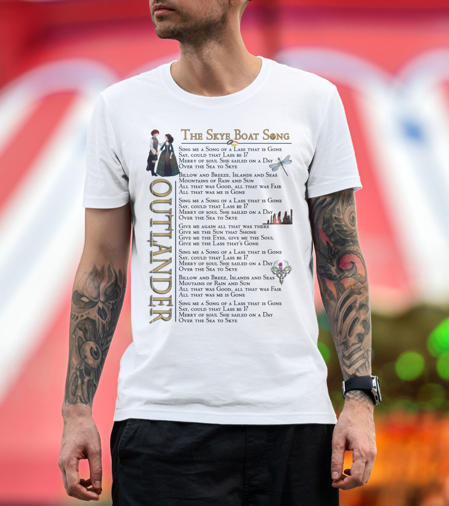 The Skye Boat Song Outlander Sing Me a Song of a Lass That Is Gone Lyrics T-Shirt