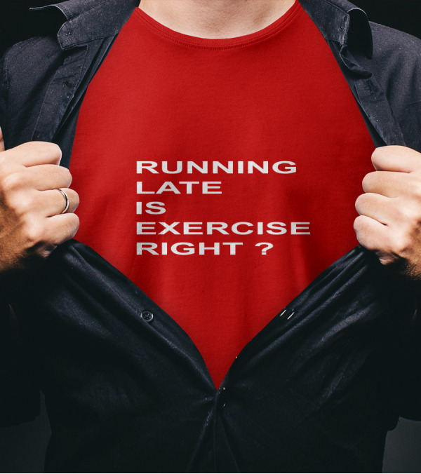 RUNNING LATE IS EXERCISE RIGHT QUESTION MARK T-Shirt