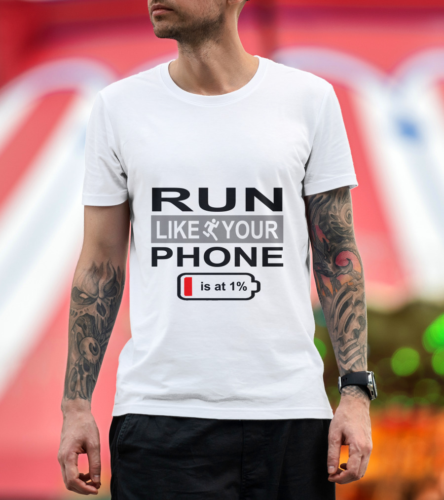 RUN LIKE YOUR PHONE IS AT 1% T-Shirt