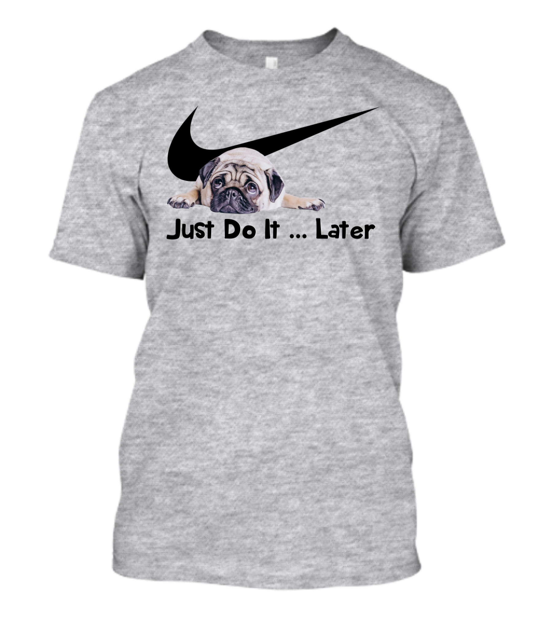 Just Do It Later Pug Parody Humor T-Shirt