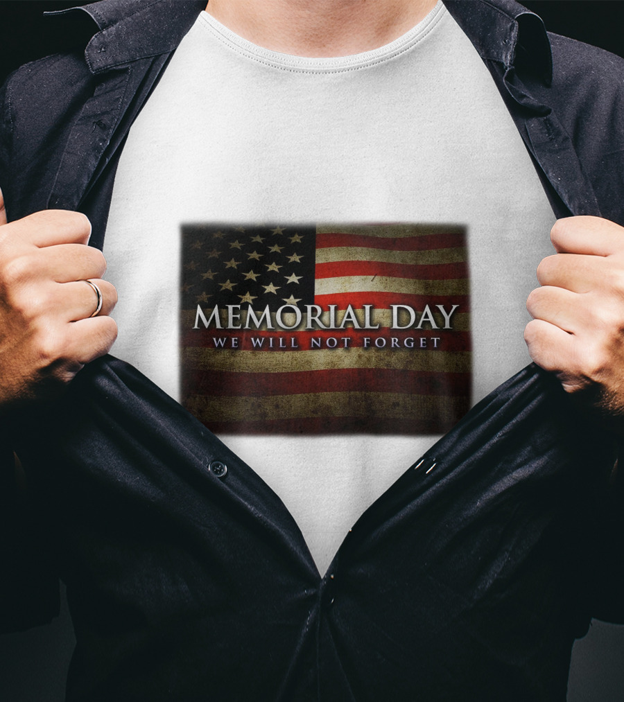 Memorial Day We Will Not Forget American Flag T-Shirt