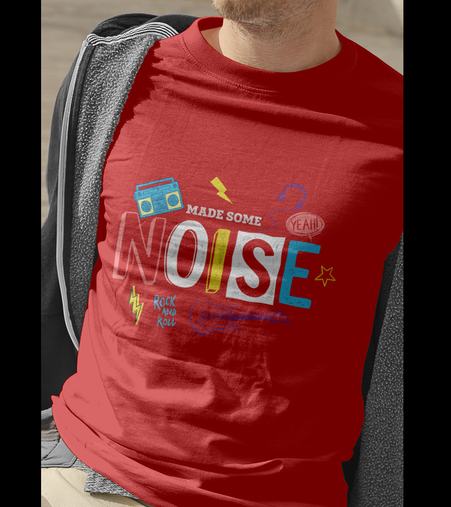 Made Some Noise Rock And Roll Yeah Party Make Some Noise Party With Friend Hip Hop T-Shirt