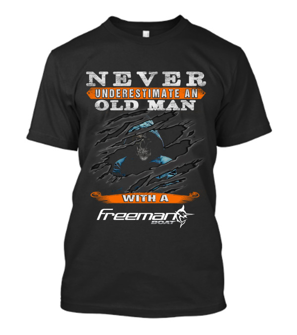 Never Underestimate An Old Man With A Freeman Boat Skull T-Shirt