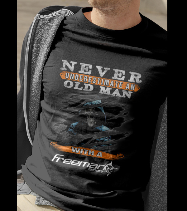 Never Underestimate An Old Man With A Freeman Boat Skull T-Shirt