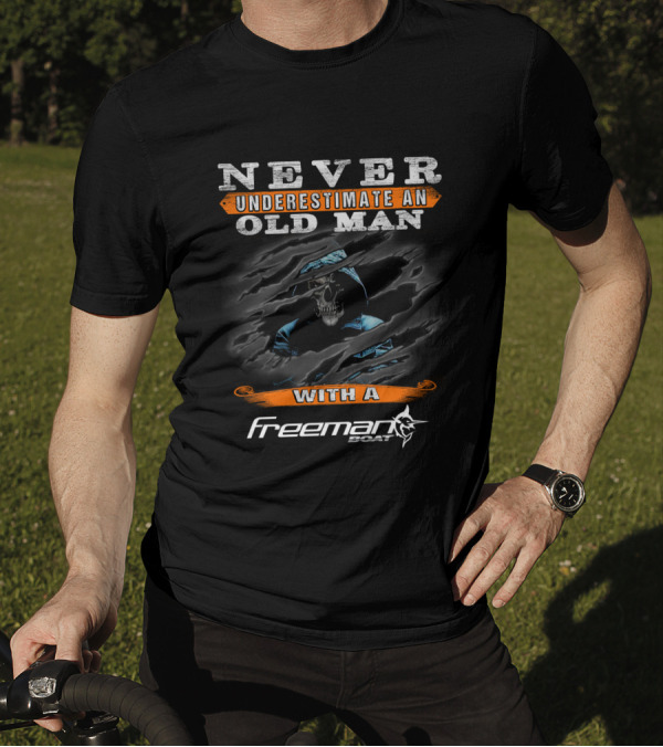 Never Underestimate An Old Man With A Freeman Boat Skull T-Shirt