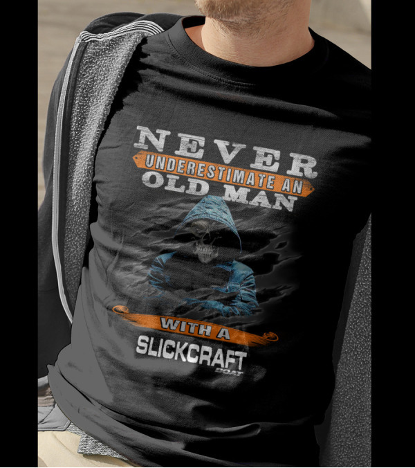 NEVER UNDERESTIMATE AN OLD MAN WITH A SLICKCRAFT BOAT T-Shirt