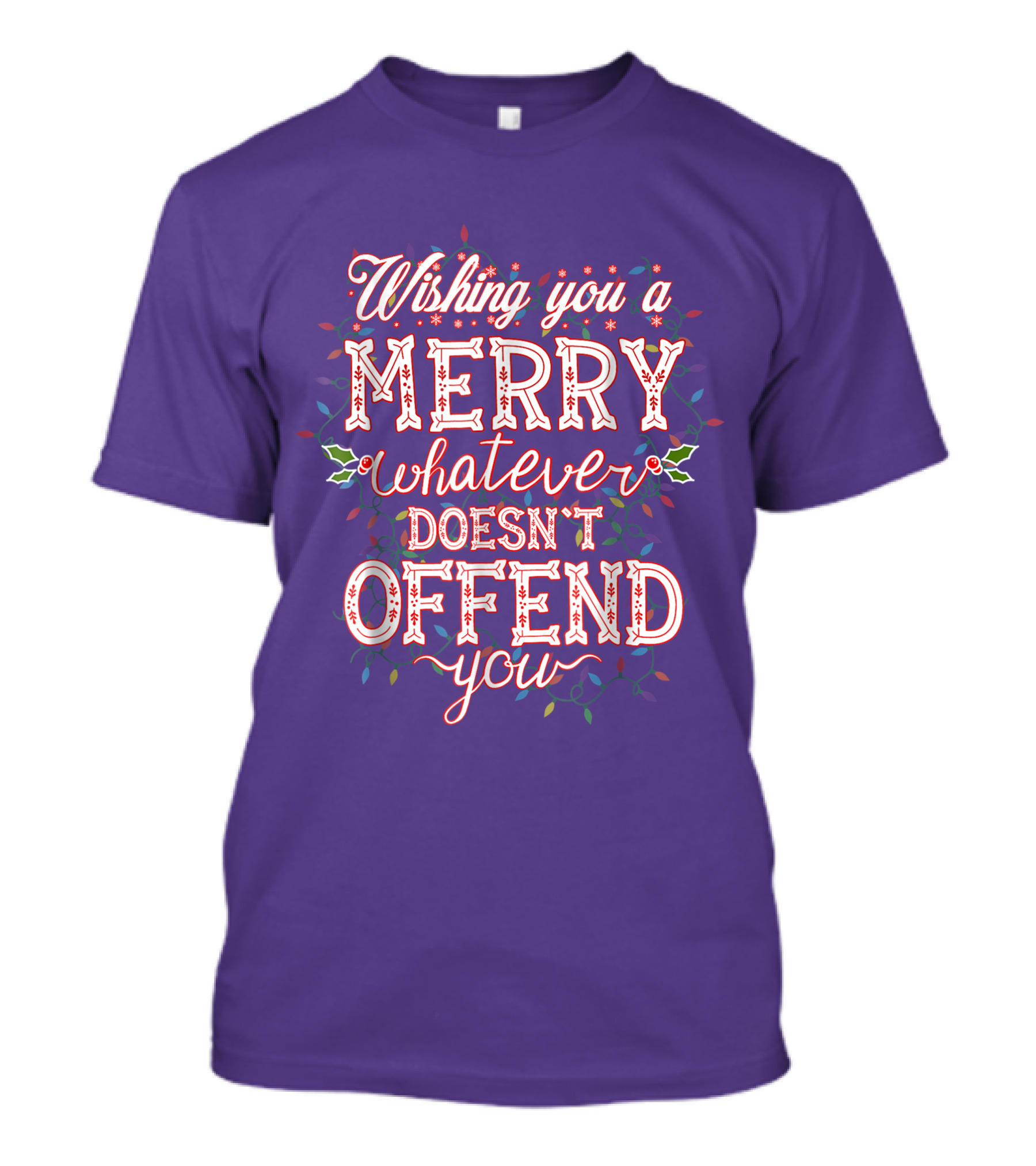 Wishing You A Merry Whatever Doesn't Offend You T-Shirt