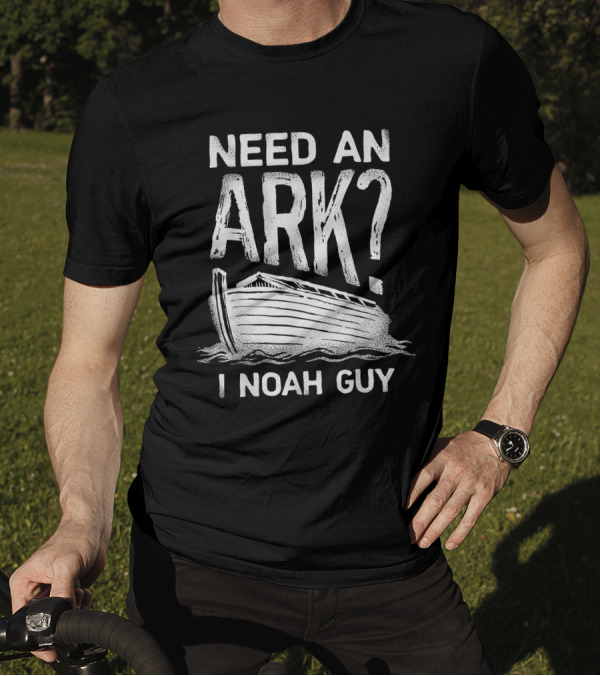 Need An Ark I Noah Guy Christian Pun Boat Image T-Shirt