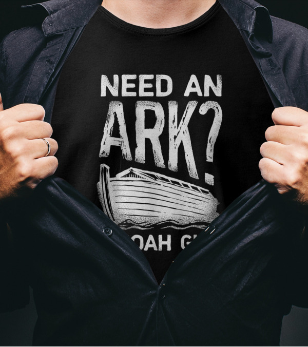 Need An Ark I Noah Guy Christian Pun Boat Image T-Shirt