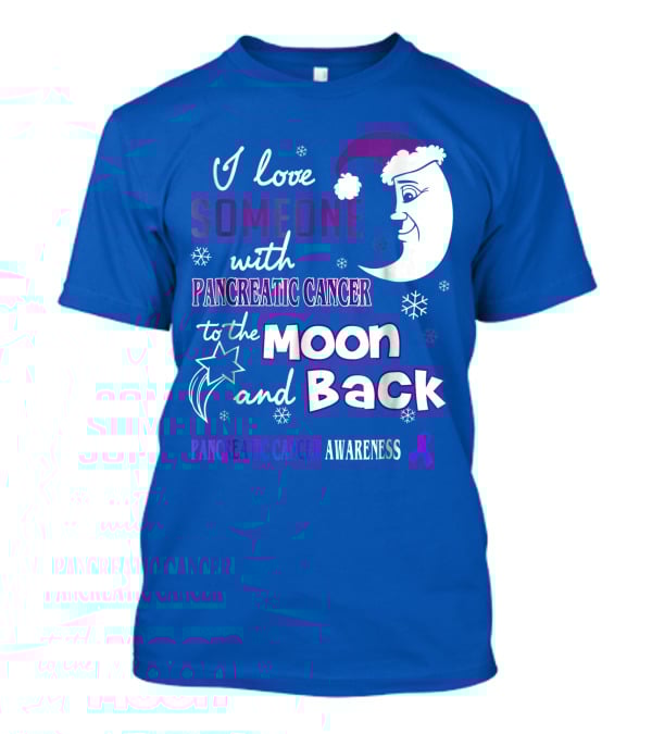I Love Someone With Pancreatic Cancer To The Moon And Back Pancreatic Cancer Awareness T-Shirt