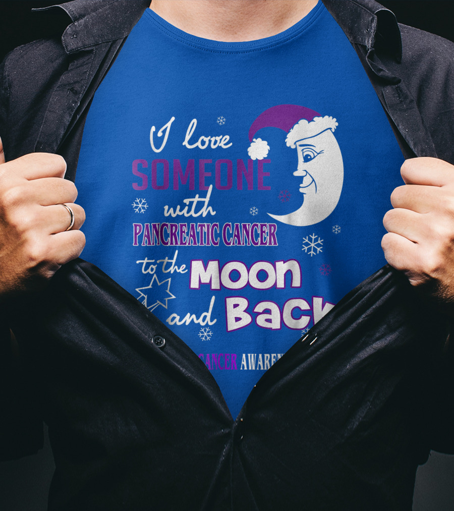 I Love Someone With Pancreatic Cancer To The Moon And Back Pancreatic Cancer Awareness T-Shirt