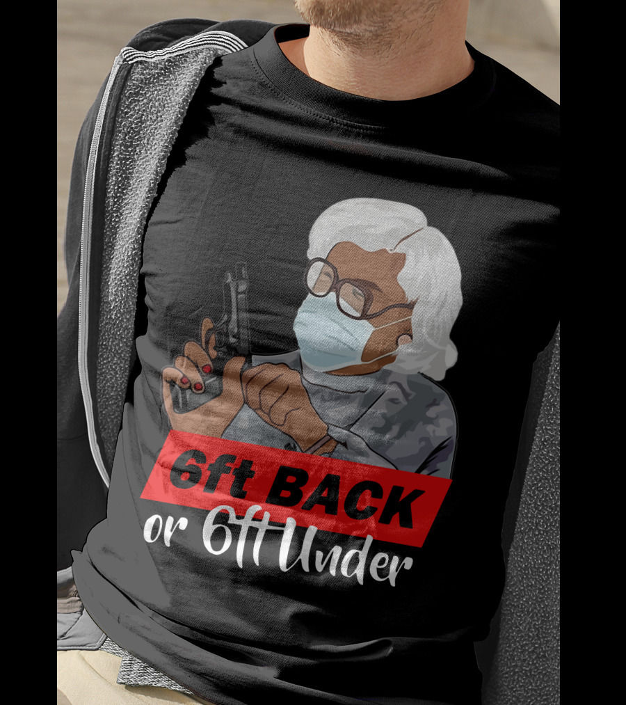 6ft Back Or 6ft Under Madea Special T-Shirt
